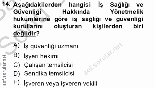 14. soru: Aşağıdakilerden • hangisi Iş Sağlığı ve Güvenliği Hakkında Yönetmelik hükümlerine göre iş sağlığı ve güvenliği kurull…