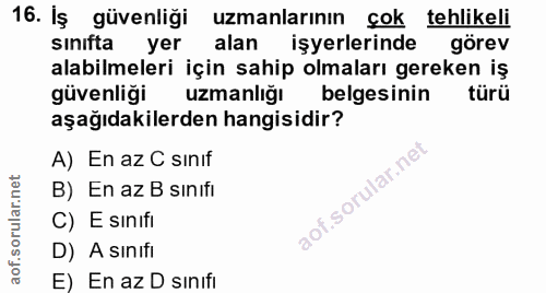 16. soru: Iş güvenliği uzmanlarının cok tehlikeli sınifta yer alan işyerlerinde görev alabilmeleri için sahip olmaları gereken…
