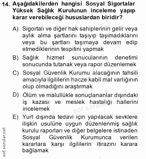 14. soru: Aşağıdakilerden hangisi Sosyal Sigortalar Yüksek Sağlık Kurulunun inceleme yapıp karar verebileceği hususlardan birid…