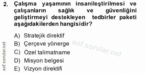 2. soru: Çalışma yaşamının insanileştirilmesi ve çalışanların sağlık ve güvenliğini geliştirmeyi destekleyen tedbirler paketi…