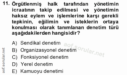 11. soru: Örgütlenmiş halk tarafından yönetimin icraatının takip edilmesi ve yönetimin haksız eylem ve işlemlerine karşı gerekl…