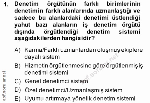 1. soru: Denetim örgütünün farklı birimlerinin denetimin farklı alanlarında uzmanlaştığı ve sadece bu alanlardaki denetimi üst…