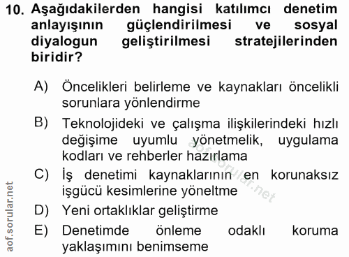 10. soru: Aşağıdakilerden hangisi katılımcı denetim anlayışının güçlendirilmesi ve sosyal diyalogun gelistirilmesi stratejileri…