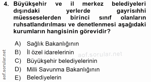 4. soru: Büyükşehir ve il merkez belediyeleri dışındaki yerlerde gayrisıhhi müesseselerden birinci sinıf olanların ruhsatlandı…