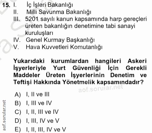 15. soru: I. İç İşleri Bakanlığı II. Milli Savunma Bakanlığı III. 5201 sayılı kanun kapsamında harp gereçleri üreten bakanlığın…