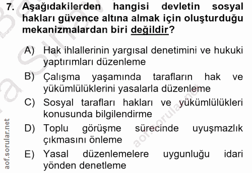 7. soru: Aşağıdakilerden hangisi devletin sosyal hakları güvence altına almak için oluşturduğu mekanizmalardan biri değildir?…
