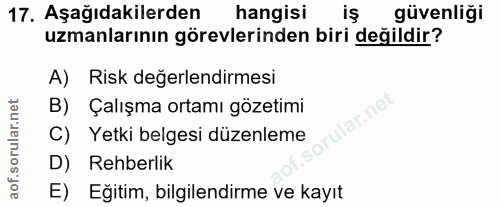 17. soru: Aşağıdakilerden hangisi güvenliği uzmanlarının görevlerinden biri değildir? A) Risk değerlendirmesi B) Çalışma ortamı…