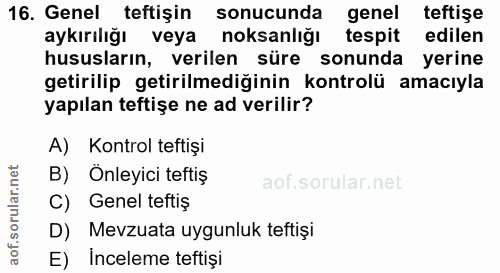 16. soru: Genel teftişin sonucunda genel teftişe aykırılığı veya noksanlığı tespit edilen hususların, verilen süre sonunda yeri…