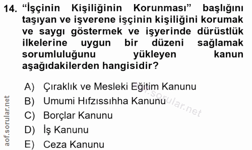 14. soru: "İşçinin Kişiliğinin Korunması" başlığını taşıyan ve işverene işçinin kişiliğini korumak ve saygı göstermek ve işyeri…