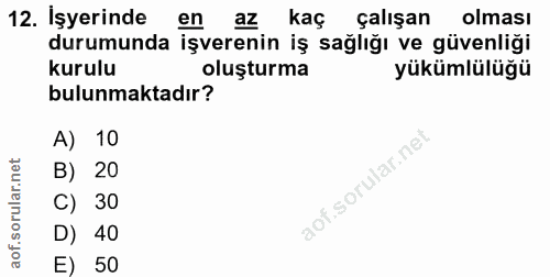 12. soru: İşyerinde en az kaç çalışan olması durumunda işverenin iş sağlığı ve güvenliği kurulu oluşturma yükümlülüğü bulunmakt…