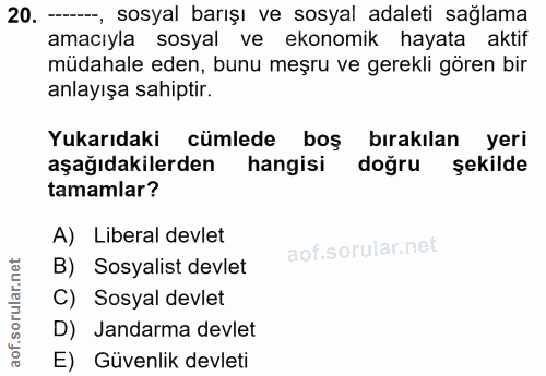 20. soru: -, sosyal barışı ve sosyal adaleti sağlama amacıyla sosyal ve ekonomik hayata aktif müdahale eden, bunu meşru ve gere…