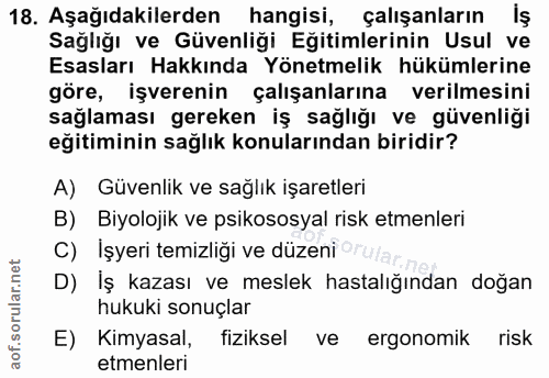 18. soru: Aşağıdakilerden hangisi, çalışanların İş Sağlığı ve Güvenliği Eğitimlerinin Usul ve Esasları Hakkında Yönetmelik hükü…