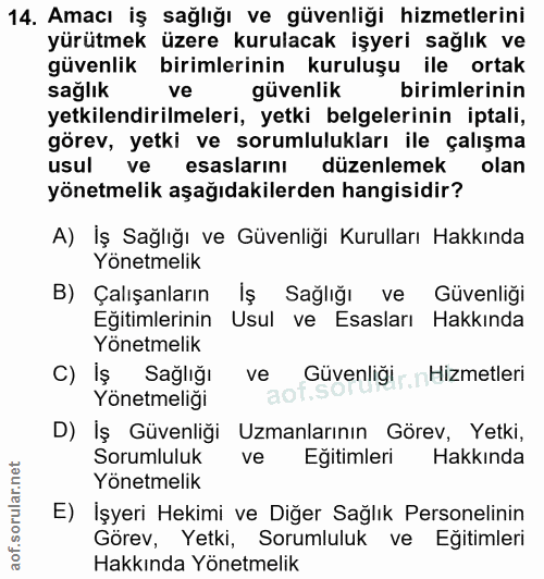 14. soru: Amacı iş sağlığı ve güvenliği hizmetlerini yürütmek üzere kurulacak işyeri sağlık ve güvenlik birimlerinin kuruluşu i…