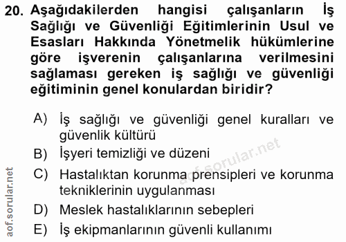 20. soru: Aşağıdakilerden hangisi çalışanların İş Sağliğı ve Güvenliği Eğitimlerinin Usul ve Esasları Hakkında Yönetmelik hüküm…