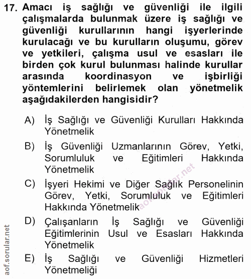 17. soru: Amacı iş sağlığı ve güvenliği ile ilgili çalışmalarda bulunmak üzere iş sağlığı ve güvenliği kurullarının hangi işyer…
