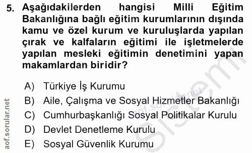 5. soru: Aşağıdakilerden hangisi Milli Eğitim Bakanlığına bağlı eğitim kurumlarının dışında kamu ve özel kurum ve kuruluşlarda…