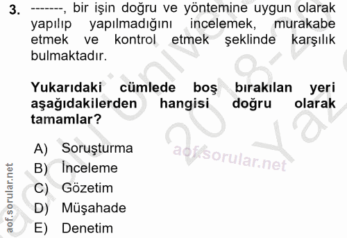 3. soru: --, bir işin doğru ve yöntemine uygun olarak yapılıp yapılmadığını incelemek, murakabe etmek ve kontrol etmek şeklind…