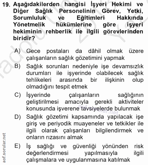 19. soru: Aşağıdakilerden hangisi İşyeri Hekimi ve Diğer Sağlık Personelinin Görev, Yetki, Sorumluluk ve Eğitimleri Hakkında Yö…