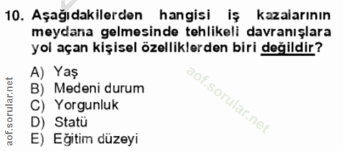10. soru: Aşağıdakilerden hangisi iş kazalarının meydana gelmesinde tehlikeli davranışlara yoi açan kişisel özelliklerden biri…