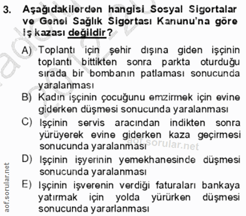 3. soru: Aşağıdakilerden hangisi Sosyal Sigortalar ve Genel Sağlık Sigortası Kanunu'na göre iş kazası değildir? A) Toplantı iç…