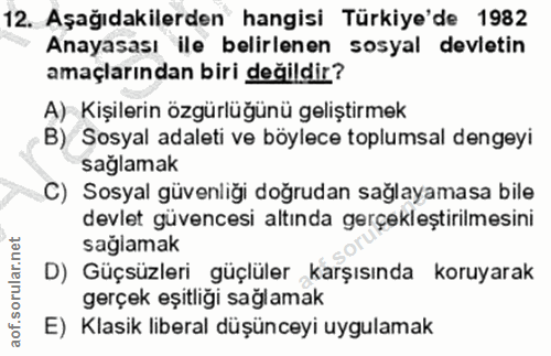 12. soru: Aşağıdakilerden hangisi Türkiye'de 1982 Anayasası ile belirlenen sosyal devletin amaçlarından biri değildir? A) Kişil…