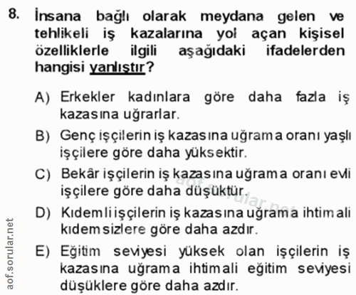 8. soru: Insana bağlı olarak meydana gelen ve tehlikeli iş kazalarına yoi açan kişisel özelliklerle ilgili aşağıdaki ifadelerd…
