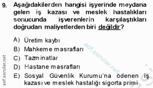 9. soru: Aşağıdakilerden hangisi işyerinde meydana gelen iş kazası ve meslek hastalıkları sonucunda işverenlerin karşılaştıkla…