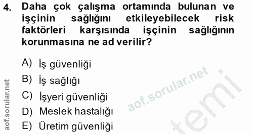 4. soru: Daha çok çalışma ortamında bulunan ve işçinin sağlığını etkileyebilecek risk faktörleri karşısında işçinin sağlığının…