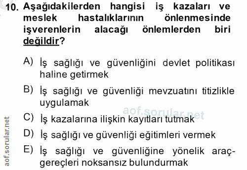 10. soru: Aşağıdakilerden hangisi iş kazaları ve meslek hastalıklarinın önlenmesinde işverenlerin alacağı önlemlerden biri deği…