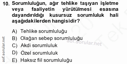 10. soru: Sorumluluğun, ağır tehlike taşıyan işletme veya faaliyetin yürütülmesi esasına dayandırıldığı kusursuz sorumluluk hal…