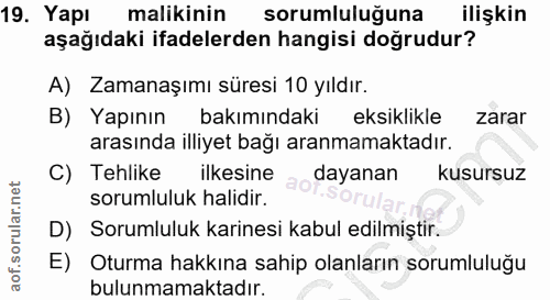 19. soru: Yapı malikinin sorumluluğuna ilişkin aşağıdaki ifadelerden hangisi doğrudur? A) Zamanaşımı süresi 10 yıldır. B) Yapın…