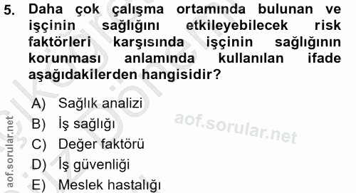5. soru: Daha çok çalışma ortamında bulunan ve işçinin sağliğinı etkileyebilecek risk faktörleri karşısında işçinin sağlığının…