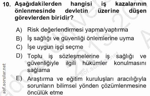 10. soru: Aşağıdakilerden hangisi iş kazalarının önlenmesinde devletin üzerine düşen görevlerden biridir? A) Risk değerlendirme…