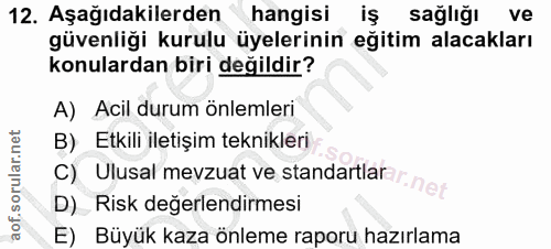 12. soru: Aşağıdakilerden hangisi sağlığı ve güvenliği kurulu üyelerinin eğitim alacakları konulardan biri değildir? A) Acil du…