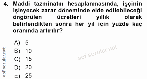 4. soru: Maddi tazminatın hesaplanmasında, işçinin işleyecek zarar döneminde elde edilebileceği öngörülen ücretleri yıllık ola…