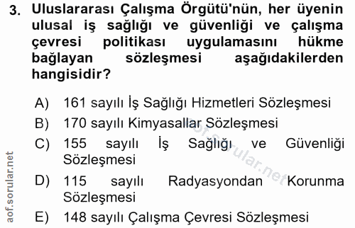 3. soru: Uluslararası Çalışma Örgütü'nün, her üyenin ulusal iş sağlığı ve güvenliği ve çalışma çevresi politikası uygulamasını…