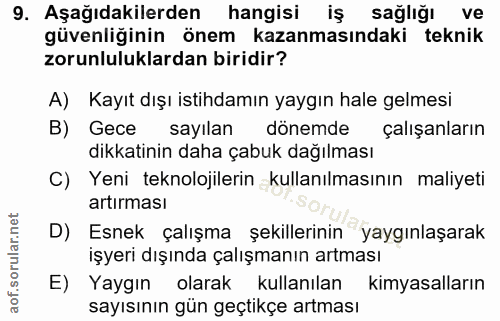 9. soru: Aşağıdakilerden hangisi iş sağlığı ve güvenliğinin önem kazanmasındaki teknik zorunluluklardan biridir? A) Kayıt dışı…