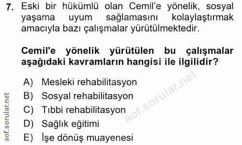 7. soru: Eski bir hükümlü olan Cemil'e yönelik, sosyal yaşama uyum sağlamasını kolaylaştırmak amacıyla bazı çalışmalar yürütül…
