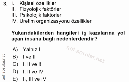 3. soru: !. Kişisel özellikler II. Fizyolojik faktörler IlI. Psikolojik faktörler IV. Uretim organizasyonu özellikleri Yukarıd…