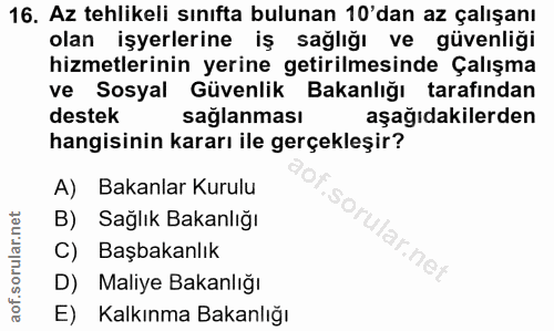16. soru: Az tehlikeli sınıfta bulunan 10'dan az çalışanı olan işyerlerine iş sağlığı ve güvenliği hizmetlerinin yerine getiril…