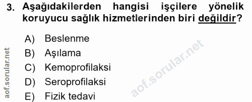 3. soru: Aşağıdakilerden hangisi işçilere yönelik koruyucu sağlık hizmetlerinden biri değildir? A) Beslenme B) Aşılama ar.ne C…