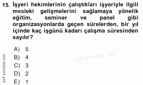 15. soru: İşyeri hekimlerinin çalıştıkları işyeriyle ilgili mesleki gelişmelerini sağlamaya yönelik eğitim, seminer ve panel gi…