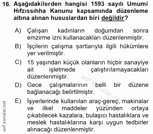 16. soru: Aşağıdakilerden hangisi 1593 sayılı Umumi Hıfzıssıhha Kanunu kapsamında düzenleme altına alınan hususlardan biri deği…