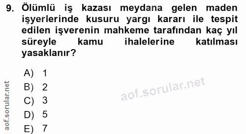 9. soru: Ölümlü iş kazası meydana gelen maden işyerlerinde kusuru yargı kararı ile tespit edilen işverenin mahkeme tarafından…