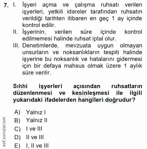 7. soru: I. İşyeri açma ve çalışma ruhsatı verilen işyerleri, yetkili idareler tarafından ruhsatın verildiği tarihten itibaren…