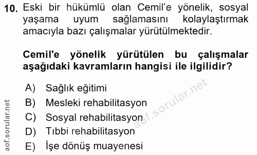 10. soru: Eski bir hükümlü olan Cemil'e yönelik, sosyal yaşama uyum sağlamasını kolaylaştırmak amacıyla bazı çalışmalar yürütül…