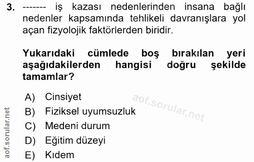 3. soru: ---- iş kazası nedenlerinden insana bağlı nedenler kapsamında tehlikeli davranışlara yol açan fizyolojik faktörlerden…