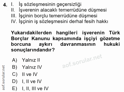 4. soru: I. İş sözleşmesinin geçersizliği II. İşverenin alacaklı temerrüdüne düşmesi III. İşçinin borçlu temerrüdüne düşmesi I…