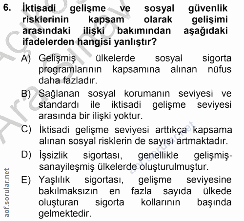 6. soru: İktisadi gelişme ve sosyal güvenlik risklerinin kapsam olarak gelişimi arasındaki ilişki bakımından aşağıdaki ifadele…