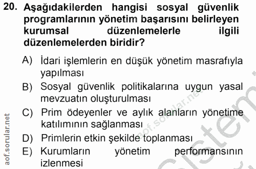 20. soru: Aşağıdakilerden hangisi sosyal güvenlik programlarının yönetim başarısını belirleyen kurumsal düzenlemelerle ilgili d…